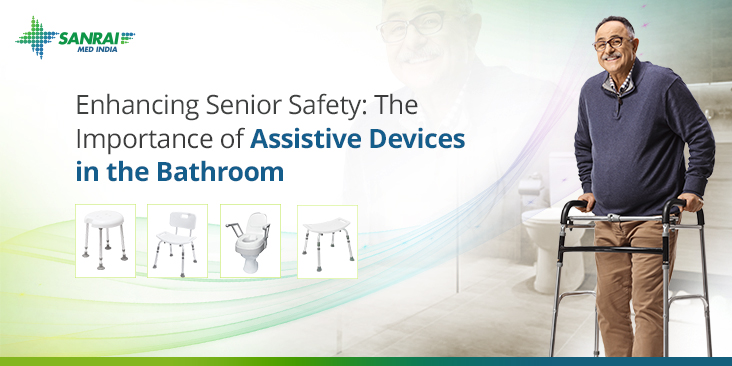 Enhancing Senior Safety: The Importance of Assistive Devices in the Bathroom